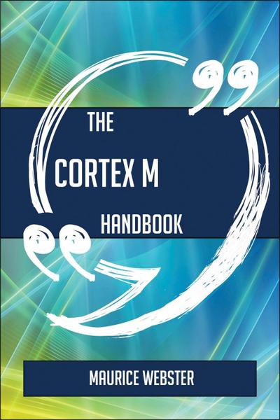 The Cortex M Handbook - Everything You Need To Know About Cortex M