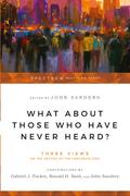 What About Those Who Have Never Heard?