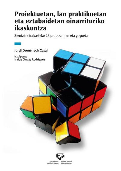 Proiektuetan, lan praktikoetan eta eztabaidetan oinarrituriko ikaskuntza