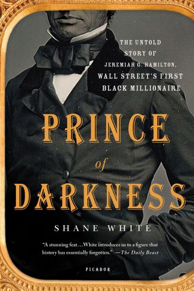 Prince of Darkness: The Untold Story of Jeremiah G. Hamilton, Wall Street’s First Black Millionaire