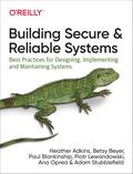 Building Secure and Reliable Systems