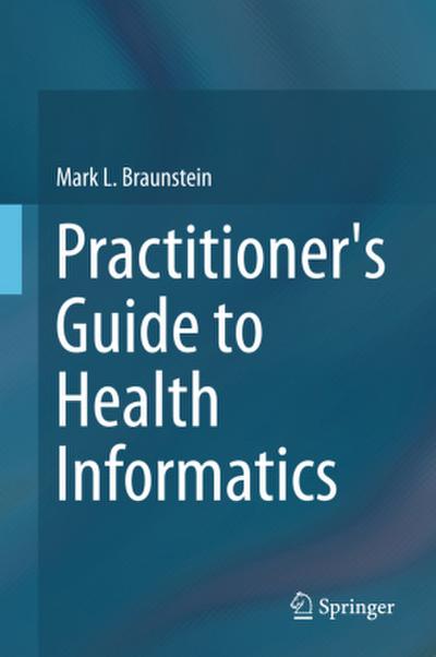 Practitioner’s Guide to Health Informatics