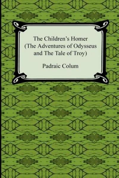 The Children’s Homer (the Adventures of Odysseus and the Tale of Troy)