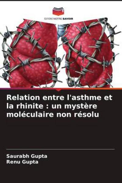Relation entre l’asthme et la rhinite : un mystère moléculaire non résolu