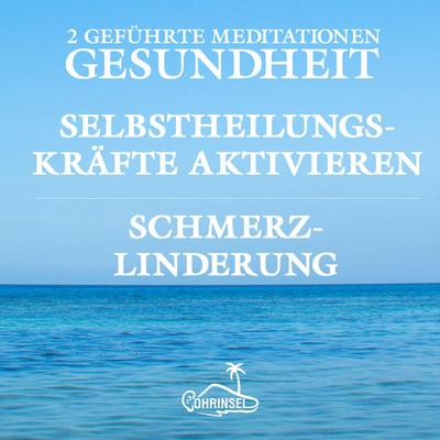 Gesundheit und Schmerzlinderung - Geführte Meditationen