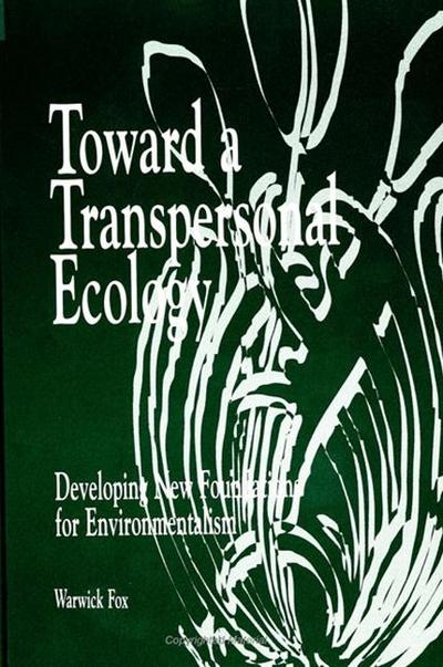 Toward a Transpersonal Ecology: Developing New Foundations for Environmentalism