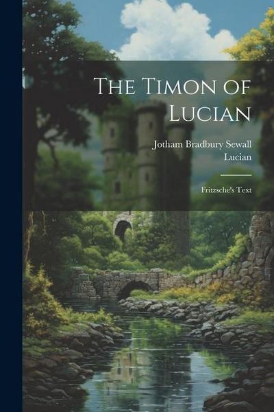 The Timon of Lucian: Fritzsche’s Text