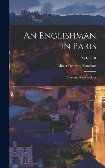 An Englishman in Paris: Notes and Recollections; Volume II