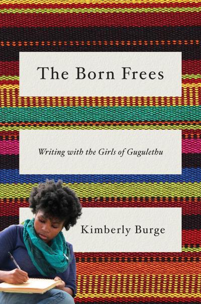 The Born Frees: Writing with the Girls of Gugulethu