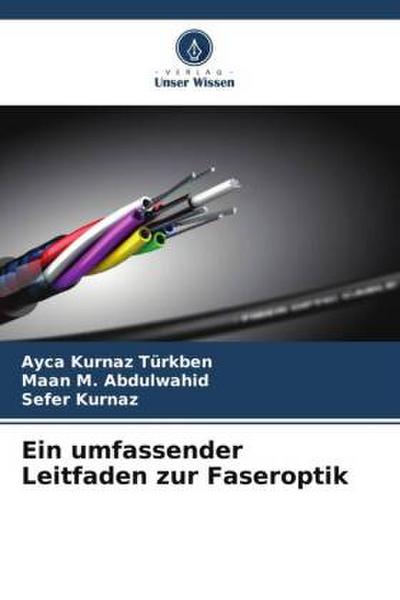Ein umfassender Leitfaden zur Faseroptik