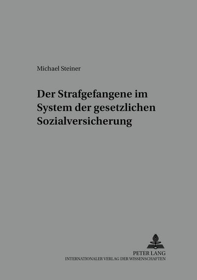 Der Strafgefangene im System der gesetzlichen Sozialversicherung