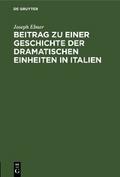 Beitrag zu einer Geschichte der dramatischen Einheiten in Italien von Joseph Ebner | Ebook