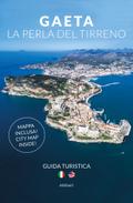 Gaeta la Perla del Tirreno: Guida Turistica