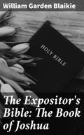 The Expositor’s Bible: The Book of Joshua