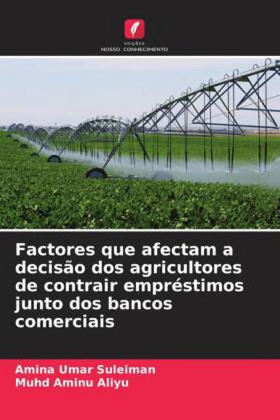 Factores que afectam a decisão dos agricultores de contrair empréstimos junto dos bancos comerciais