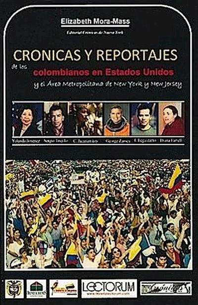 Cronicas y Reportajes de los Colombianos en Estados Unidos: Y el Area Metropolitana de New York y New Jersey = Chronicles and Reports of Colombians in