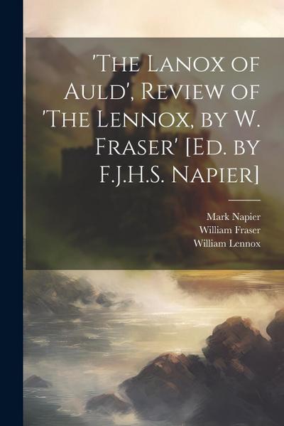 ’The Lanox of Auld’, Review of ’The Lennox, by W. Fraser’ [Ed. by F.J.H.S. Napier]