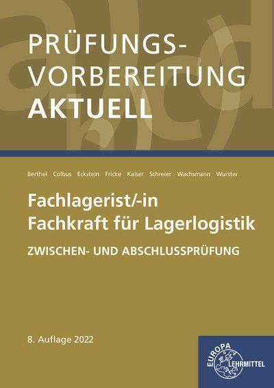 Prüfungsvorbereitung aktuell - Fachlagerist/-in, Fachkraft für Lagerlogistik: Zwischen- und Abschlussprüfung