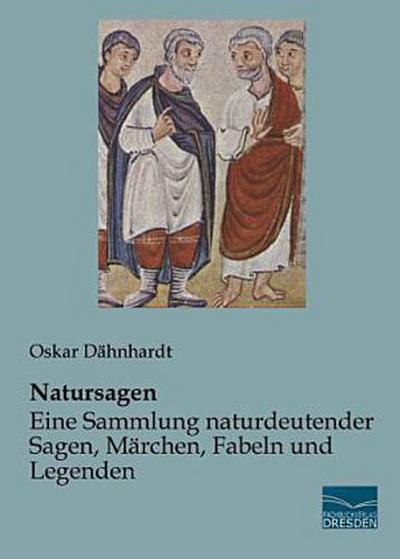 Natursagen - Eine Sammlung naturdeutender Sagen, Märchen, Fabeln und Legenden