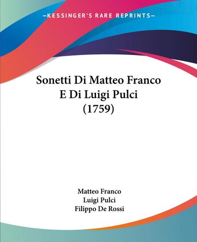 Sonetti Di Matteo Franco E Di Luigi Pulci (1759)