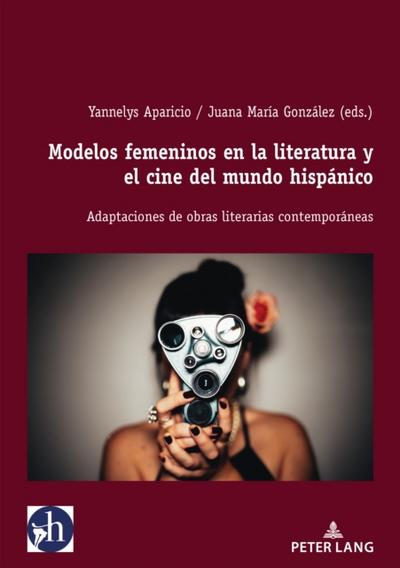 Modelos femeninos en la literatura y el cine del mundo hispanico