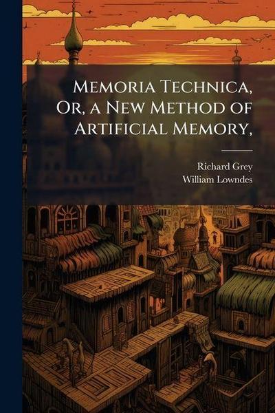 Memoria Technica, Or, a New Method of Artificial Memory