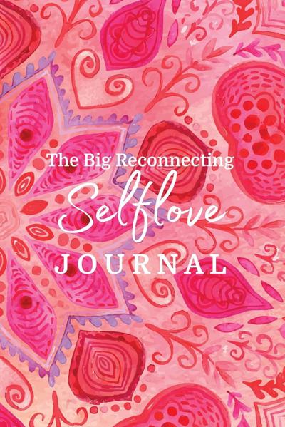 The Big Reconnecting Selflove Journal