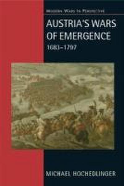 Austria’s Wars of Emergence, 1683-1797