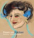 Frauen um Kirchner. Zeichnung - Graphik - Fotograf