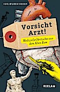 Vorsicht, Arzt! Medizin(er)kritisches aus dem Alten Rom. Lateinisch / Deutsch