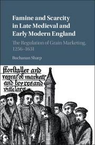 Famine and Scarcity in Late Medieval and Early Modern England