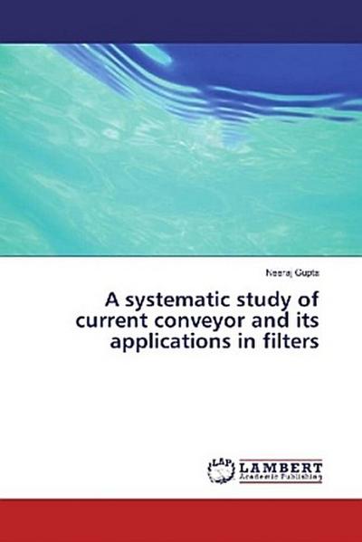 A systematic study of current conveyor and its applications in filters