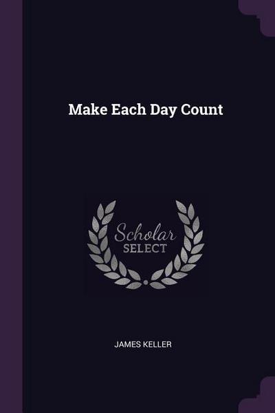 Make Each Day Count