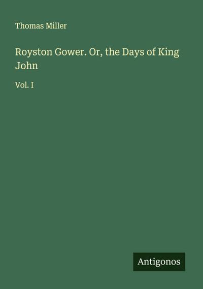 Royston Gower. Or, the Days of King John