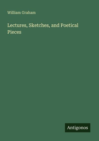 Lectures, Sketches, and Poetical Pieces