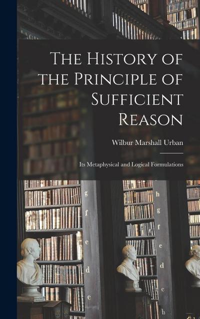 The History of the Principle of Sufficient Reason: Its Metaphysical and Logical Formulations