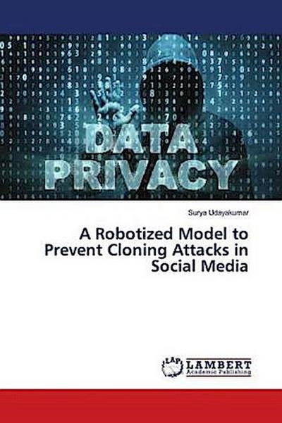 A Robotized Model to Prevent Cloning Attacks in Social Media