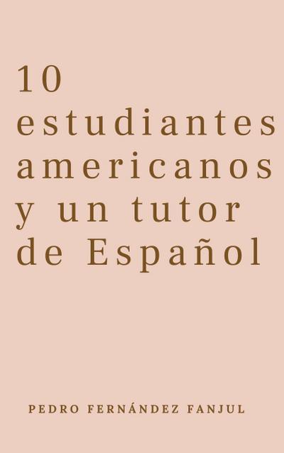 10 estudiantes americanos y un tutor de Español (Spanish for Beginners Pedro)