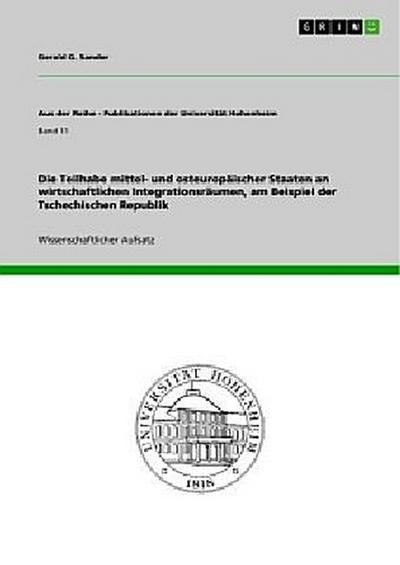 Die Teilhabe mittel- und osteuropäischer Staaten an wirtschaftlichen Integrationsräumen, am Beispiel der Tschechischen Republik