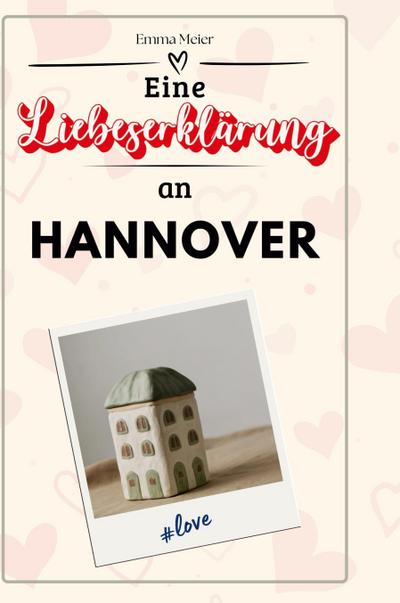 Eine Liebeserklärung an Hannover