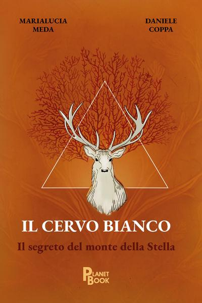 Il cervo bianco. Il segreto del monte della Stella