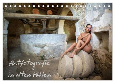 Aktfotografie in alten Mühlen (Tischkalender 2026 DIN A5 quer), CALVENDO Monatskalender