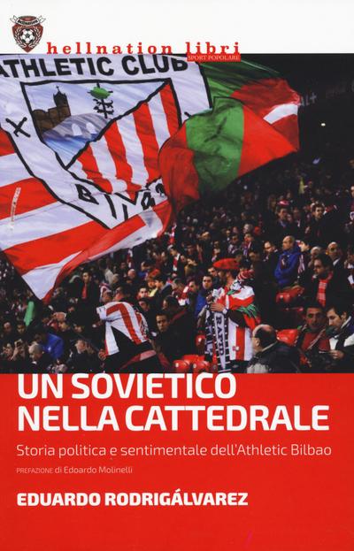 Un sovietico nella cattedrale. Storia politica e sentimentale dell’Athletic Bilbao