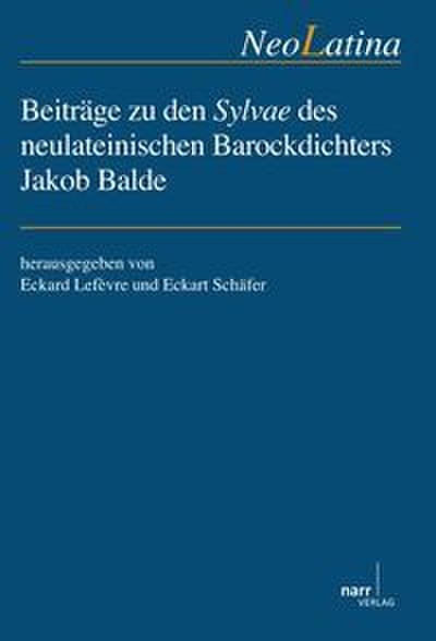 Beiträge zu den Sylvae des neulateinischen Barockdichters Jakob Balde