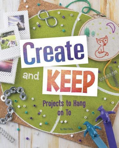 Create and Keep: Projects to Hang on to