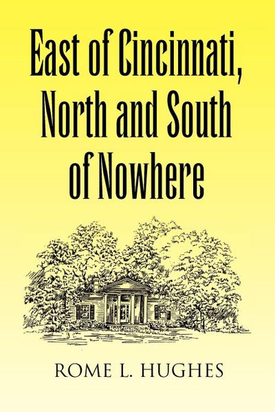 East of Cincinnati, North and South of Nowhere