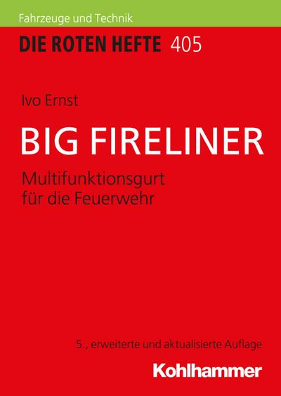 BIG FIRELINER: Multifunktionsgurt für die Feuerwehr (Die Roten Hefte/Gerätepraxis kompakt, 405, Band 405)