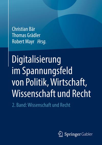 Digitalisierung im Spannungsfeld von Politik, Wirtschaft, Wissenschaft und Recht