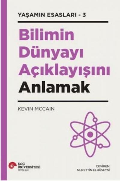 Bilimin Dünyayi Aciklayisini Anlamak - Yasamin Esaslari - 3