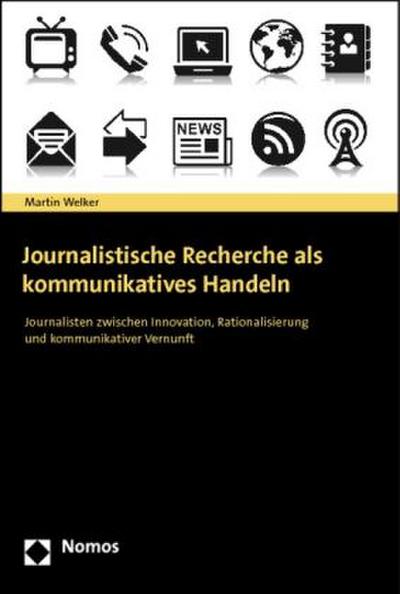 Journalistische Recherche als kommunikatives Handeln